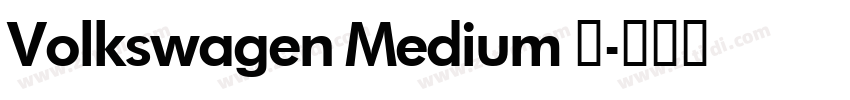 Volkswagen Medium 中字体转换 Volkswagen Medium 中字体转换